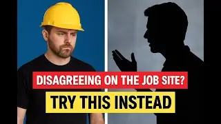 Handling Disagreements on the Job Site Without Creating Conflict: Field-Tested Advice for Crew Leads