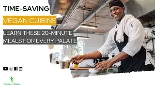 Time-Saving Vegan Cuisine: Learn These 20-Minute Meals for Every Palate | Vegan on a Budget