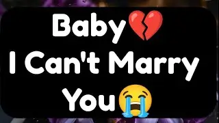 Current Thoughts And Feelings Of Your Person Love Messages Baby I Can't Marry You