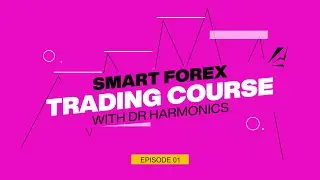 SMART FOREX TRADING COURSE WITH DR HARMONICS EP. 1