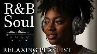 【R&B Soul】Romantic R&B Chill Mix - Relaxing Tunes & Gentle Rhythms for Focus