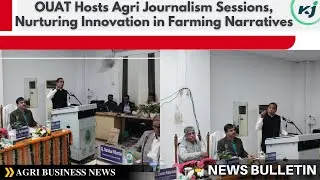 OUAT Hosts Agri Journalism Sessions, Nurturing Innovation in Farming Narratives