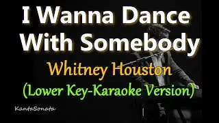 I Wanna Dance With Somebody - Whitney Houston /LOWER KEY (Karaoke Version )