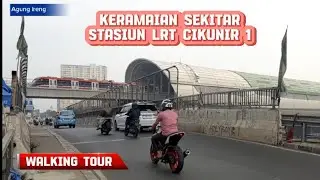 Keramaian Sekitar Stasiun LRT Cikunir 1