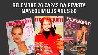 Relembre 76 Capas da Revista Manequim dos Anos 80