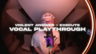 Violent Answer - Execute (vocal playthrough)