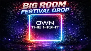 Big Room Festival Drop 🔥 | OWN THE NIGHT &ndash; XaaU
