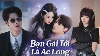 Bạn Gái Tôi Là Ác Long