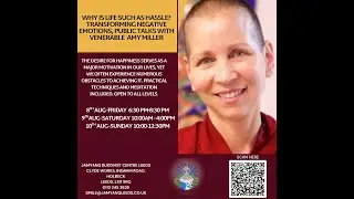 Venerable Amy Miller: Why is Life Such as Hassle? Transforming Negative Emotions - Sun 10th Aug 2025