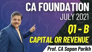 CA Foundation | Accounts | July 2021 | Q1 B Capital/Revenue | Solution | Answer Key | CA Sapan Sir