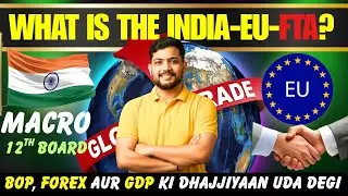 India-EU &lsquo;Mother of All Deals&rsquo; & Macroeconomics | BoP, GDP & Forex Explained! 🚀