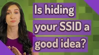 Is hiding your SSID a good idea?