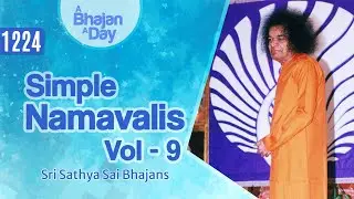 1224 - Simple Namavalis Vol - 9 | Sri Sathya Sai Bhajans #worldmusicday
