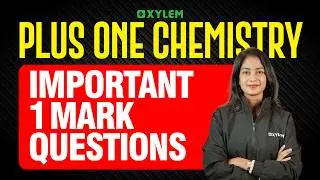 Plus One Chemistry | Important 1 Mark Questions | Xylem Plus One