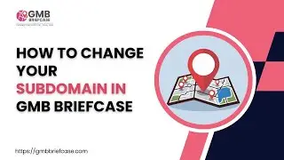 How to Change Your Subdomain in GMB Briefcase
