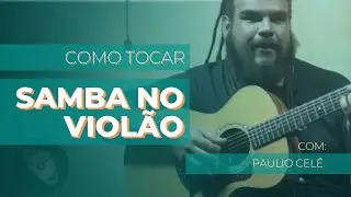 Como melhorar a BATIDA DE SAMBA NO VIOLÃO, com Paulio Celé