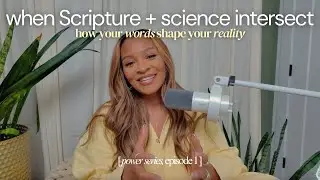 How Your Words Shape Your Reality | When Scripture and Science Intersect, Power Series, Episode 1
