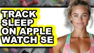 How to Track Sleep on Apple Watch Se (easy Method)