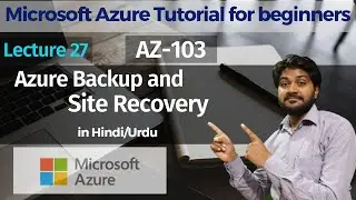 Azure Backup and Site Recovery in Hindi/Urdu | AZ-103 | Microsoft Azure Tutorials हिंदी में