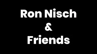 Ron Nisch & Friends
