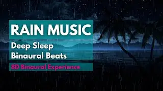 1 Hour Relaxing Rain Music ☯ Deep Sleep , Binaural Beats (8D Audio) 🎧