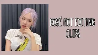 rosé hot editing clips