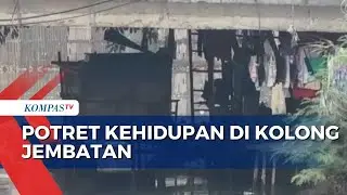 Ternyata Begini Potret Kehidupan di Kolong Jembatan Jakarta Utara