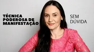 Técnica poderosa de manifestação - SEM DÚVIDA