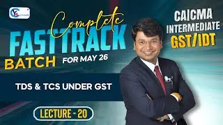 CA Inter Fasttrack Batch || Lecture 20 II TDS & TCS under GST || For Jan. 2026