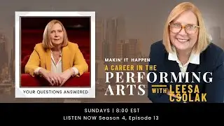 The Mystery of the Performing Arts Industry: Leesa Answers Your Questions S4 E13
