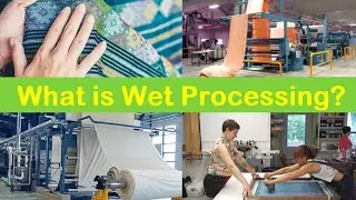 What are the Process of Wet Processing?
