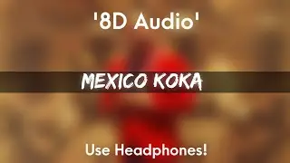 Mexico Koka  - 8D Audio | Karan Aujla | Mahira Sharma | Yeah Proof | New Punjabi Song 2021