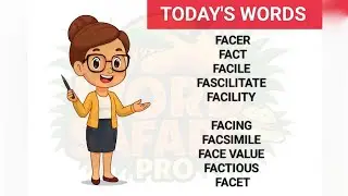 Episode 58:FACER, FACT, FACILE, FACILITATE, FACILITY, FACING,FACSIMILE, FACE VALUE,FACTIONOUS,FACET 