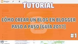 [Tutorial] Cómo crear un blog en Blogger paso a paso [Guia 2020][Parte I]