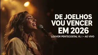 É DE JOELHOS NO CHÃO QUE VAMOS VENCER EM 2026 | Louvor Pentecostal - VL I  ❤️🔥