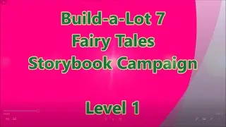 Build-a-Lot 7 - Fairy Tales Storybook Campaign Level 1