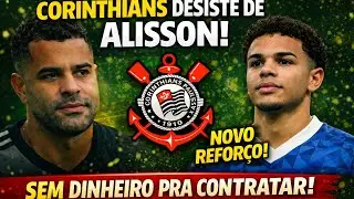 ACABOU A NOVELA! Corinthians DESISTE de Alisson e negocia&ccedil;&atilde;o chega ao fim