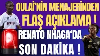 OULAİ'NİN MEANJERİNDEN FLAŞ A&Ccedil;IKLAMA ! RENATO NHAGA'DA SON DAKİKA !