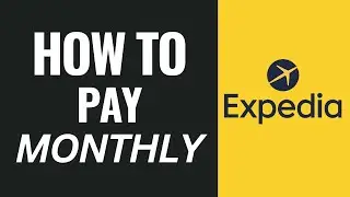 How To Do Monthly Payments On Expedia (2025)
