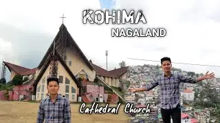 CATHEDRAL CHURCH KOHIMA❣ Amazing View Of Kohima City 😍