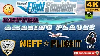 The Most Beautiful Landscapes Of Microsoft Flight Simulator 2020 - NEFF FLIGHT