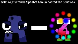 French Alphabet Lore Rebooted The Series | A-Z