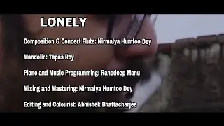 LONELY || NIRMALYA HUMTOO DEY || FT. TAPAS ROY & RANODEEP MANU