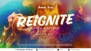 FRIDAY SERVICE RE-IGNITE -  MAY 13, 2022