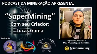 #020 - Podcast da Minera&ccedil;&atilde;o Apresenta: SuperMining