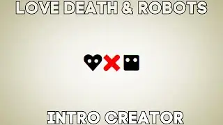 Love Death and Robots Intro Template in 1 Minute
