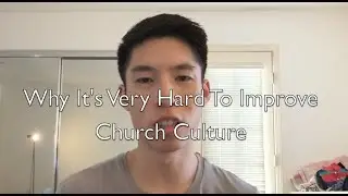 Why It's Very Hard To Improve Church Culture