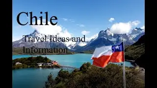 Travel Ideas and Information - Chile