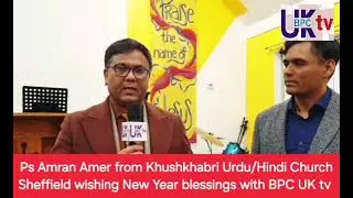 Ps Amran Amer from Khushkhabri Church Sheffield. Reporting by Shahzad Naseem