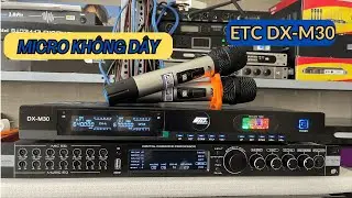 Micro kh&ocirc;ng d&acirc;y ETC Pro Audio DX-M30 | Micro C&ocirc;ng Nghệ B&oacute;ng Đ&egrave;n Lọc Chất &Acirc;m Cho &Acirc;m Thanh Hay Hơn